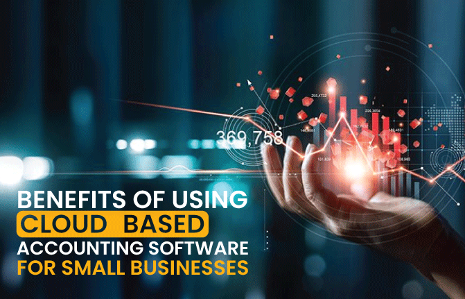 5 Benefits of Using Cloud-Based Accounting Software for Small Businesses